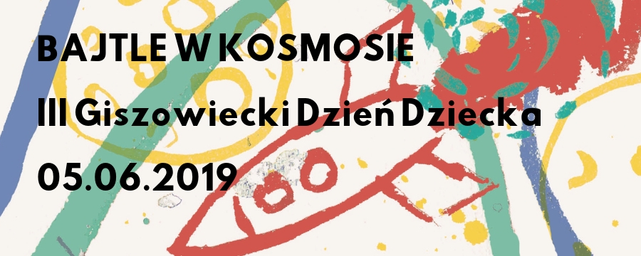 III Giszowiecki Dzień Dziecka „Bajtle w Kosmosie”