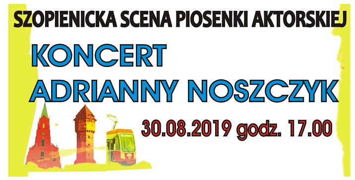 SZOPIENICKA SCENA PIOSENKI AKTORSKIEJ – 30.08.19