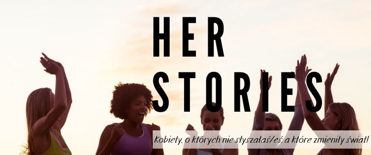 HERstories – kobiety, o których nie słyszałaś/eś, a które zmieniły świat!