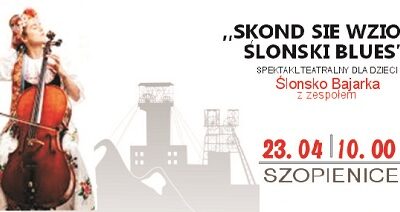 Skond sie wzion ślonski blues – spektakl teatralno-muzyczny