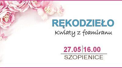 Rękodzieło – kwiaty z foamiranu